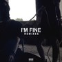 I'm Fine Remixes (feat. Kindy King) [Explicit]