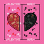 Valentine / Burn (Explicit)