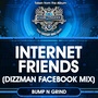 Internet Friends (Dizzman Facebook Mix) [Explicit]