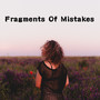 Fragments Of Mistakes