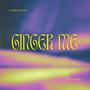 Ginger Me (feat. Sin Santos)