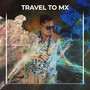TRAVEL TO MX