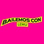 Bailemos Con Lemu (Explicit)