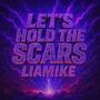 LET'S HOLD THE SCARS