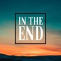 In the End