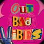 Out bad vibes (feat. ELLE BABY) [Explicit]