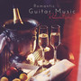 Romantic Guitar Music – Restaurat Jazz: Background Melodies for Couple’s Romantic Meeting in the Restaurant, Romantic Date, Elegant Candlelit Dinner for Two, Romantic Piano Melodies with Sounds of Guitar, Good Mood, Romantic Guitar Ballad