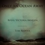 Only an Ocean Away (feat. Tom Redder)