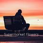 Supermarket Flowers