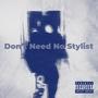 Don't Need No Stylist (Slowed + Reverb) [Explicit]