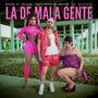 La De Mala Gente (feat. Cynthia Lee Fontaine & Babiboi)