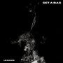 Get A Bag (Explicit)