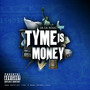 Tyme Is Money (Explicit)