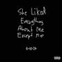 She Liked Everything About Me Except Me (Explicit)