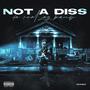 Not A Diss (Explicit)