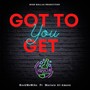 Got to Get You (feat. Martain Al-Ameen) [Explicit]