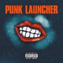 PUNK LAUNCHER (Explicit)