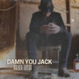 Damn You Jack (Explicit)