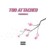 Too Attached (Explicit)