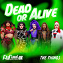 Dead or Alive (The Things)
