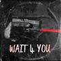 Wait 4 You (Explicit)