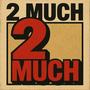 2Much (feat. Luhpayypayy & B8) [Explicit]