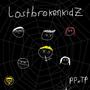 Lost Broken Kidz (feat. Neuro, Nikops, Beza Lil Punkk, Hizoox & $icko) [Explicit]