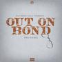 Out On Bond (Explicit)