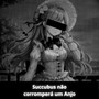 Succubus não corromperá um Anjo (Explicit)