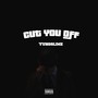 Cut You Off (Explicit)