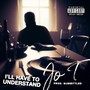 I'll Have to Understand (Explicit)