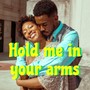 Hold me in your arms (Radio Edit)