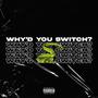 Why'd You Switch? (Explicit)