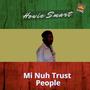 Mi nuh trust people (feat. Howie smart)