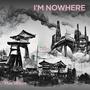 I'm Nowhere