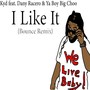 I Like It (Bounce Remix) [feat. Dany Racero & Ya Boy Big Choo]