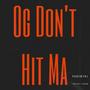 Og Don't Hit Ma (Explicit)