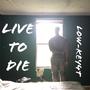 Live To Die (Explicit)