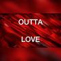 Outta Love (Explicit)