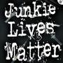 Junkie Lives Matter #616 (Explicit)