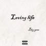 Loving Life (Explicit)