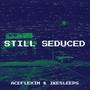 Still Seduced (Explicit)