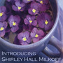 Introducing Shirley Hall Milkoff