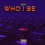 Who I Be (Explicit)