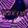 Slide 4 Me (feat. A.CAL) [Explicit]