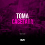 Toma Cacetada (Explicit)