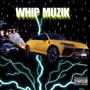 WHIP MUZIK (Explicit)