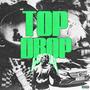 TOP DROP (Explicit)