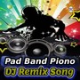 Pad Band Piono (DJ Remix Song)