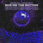 Give Me The Rhythm (Radio Edit)